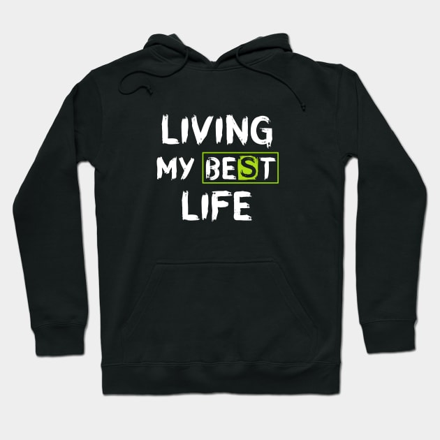 Living My Best Life Hoodie by Vibrant Vista